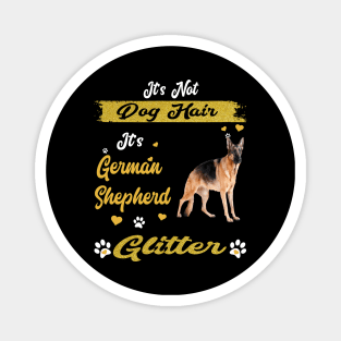 It's Not Dog Hair It's German Shepherd Glitter Magnet